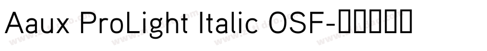Aaux ProLight Italic OSF字体转换